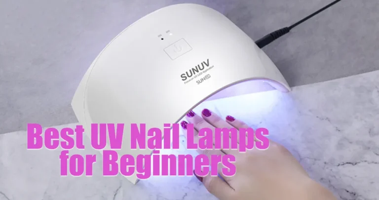 Best UV Nail Lamps for Beginners