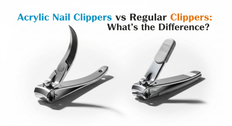 Acrylic Nail Clippers vs Regular Clippers: What’s the Difference?
